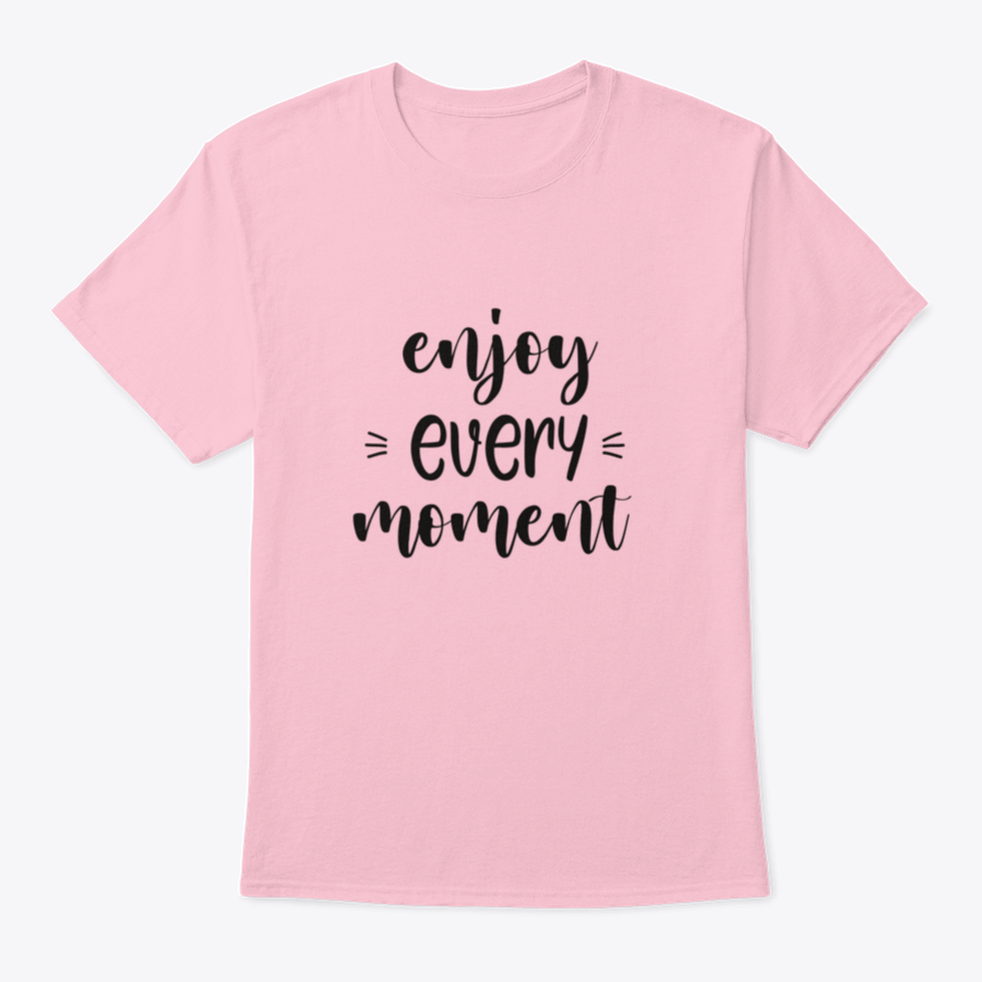A stylish t-shirt featuring the phrase 'Enjoy Every Moment' in brush lettering design, made from soft cotton fabric.