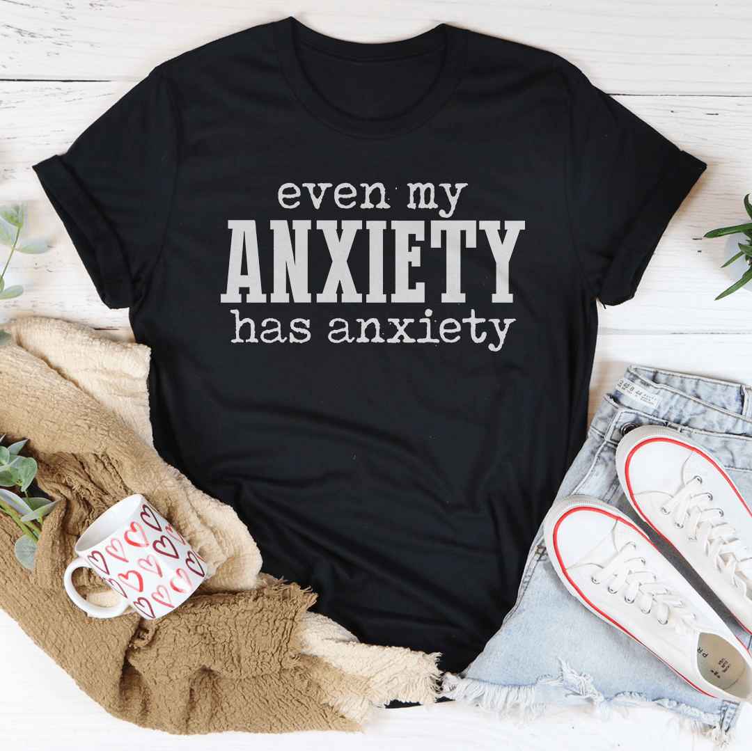 Even My Anxiety Has Anxiety Tee featuring unique artistic design on a soft cotton fabric, perfect for casual wear.