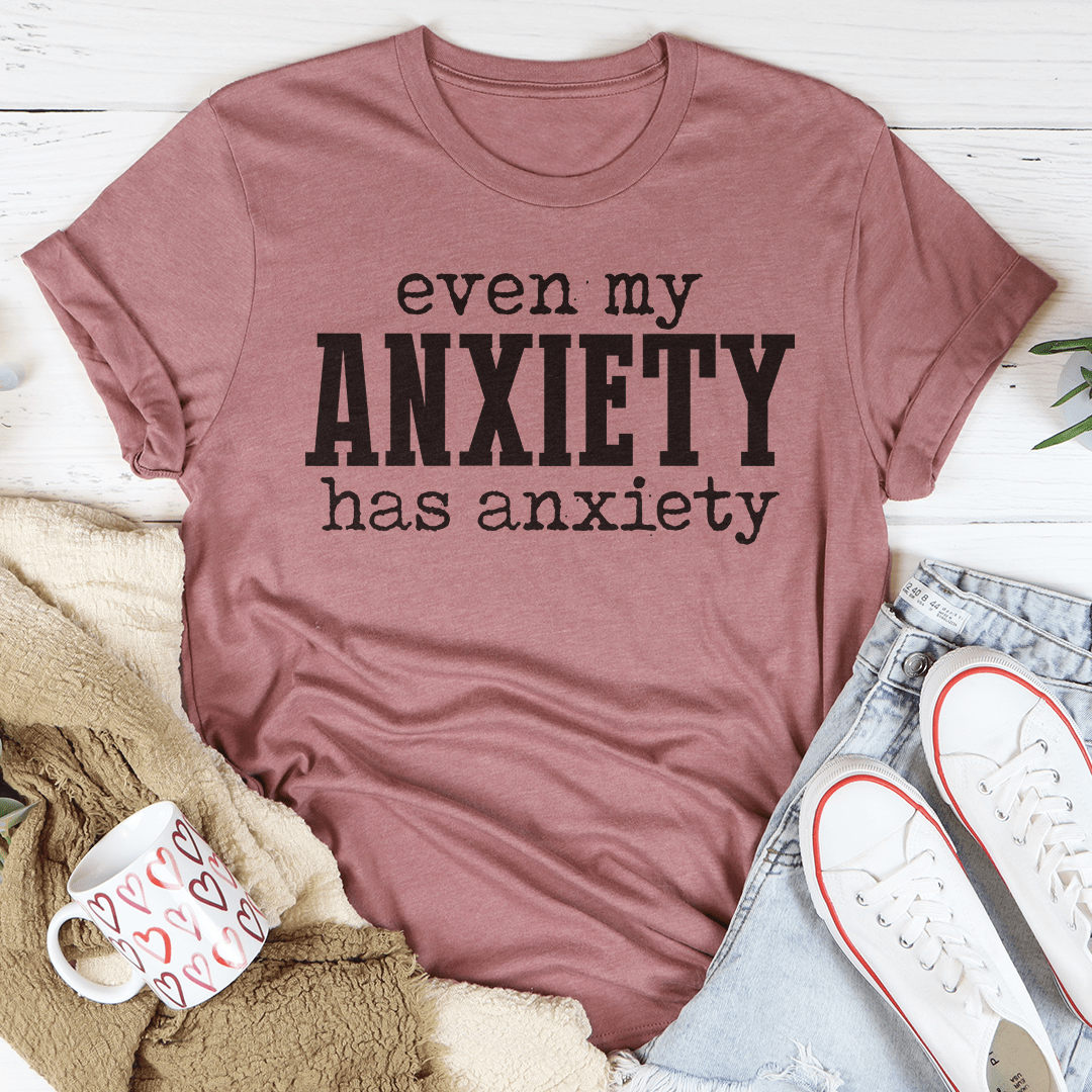 Even My Anxiety Has Anxiety Tee featuring unique artistic design on a soft cotton fabric, perfect for casual wear.