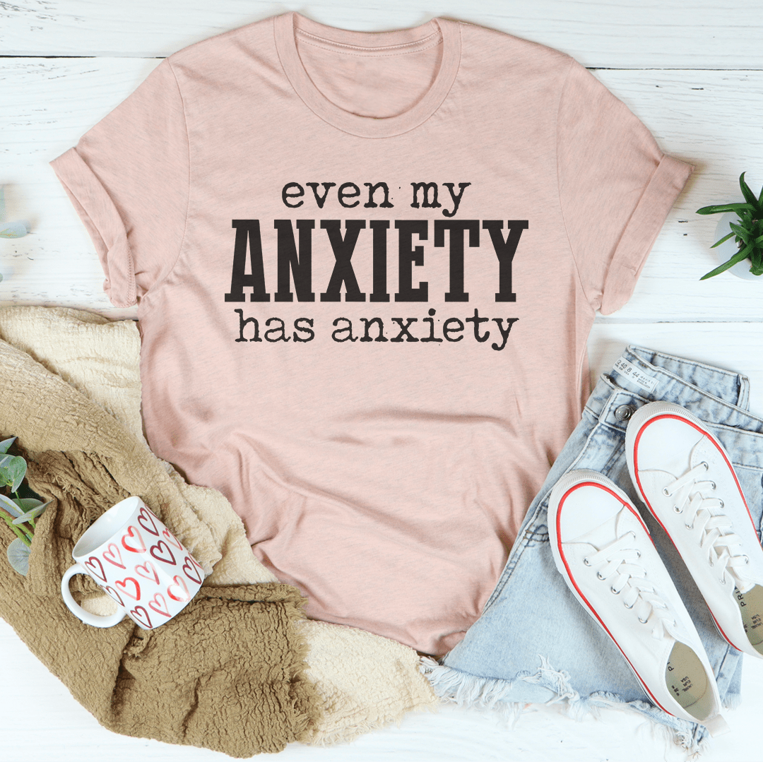 Even My Anxiety Has Anxiety Tee featuring unique artistic design on a soft cotton fabric, perfect for casual wear.