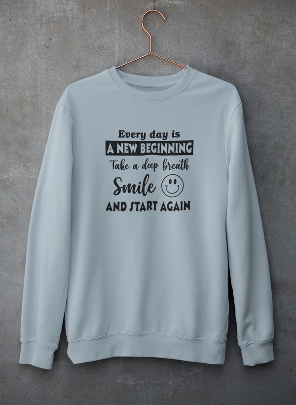 Every Day Is A New Beginning Sweat Shirt featuring a cozy fleece lining and adjustable cuffs, perfect for casual wear.