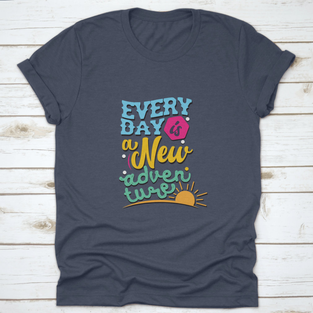 A comfortable and stylish t-shirt featuring the phrase 'Everyday Is A New Adventure', made from 100% cotton with a classic fit.