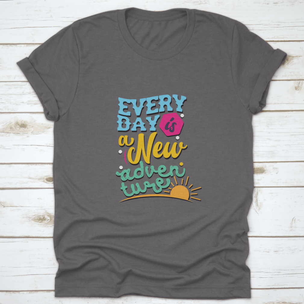 A comfortable and stylish t-shirt featuring the phrase 'Everyday Is A New Adventure', made from 100% cotton with a classic fit.