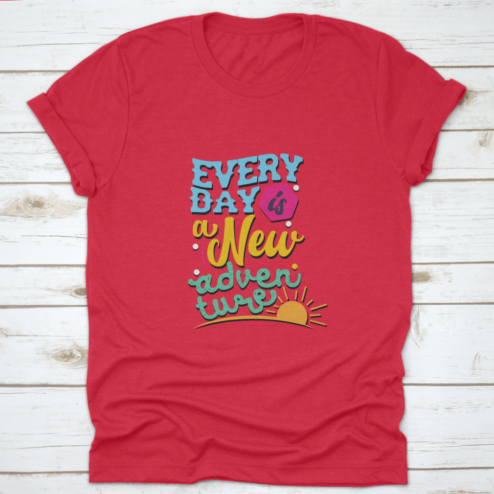 A comfortable and stylish t-shirt featuring the phrase 'Everyday Is A New Adventure', made from 100% cotton with a classic fit.