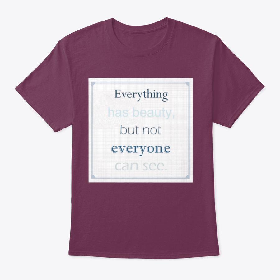 A comfortable cotton T-shirt featuring the motivational quote 'Everything Has Beauty But Not Everyone Can See' in stylish typography.