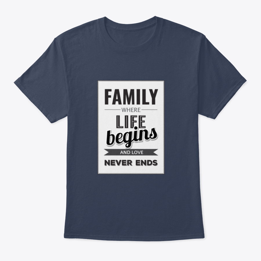 A soft cotton T-shirt featuring the phrase 'Family Where Life Begins And Love Never Ends', showcasing a classic fit and midweight fabric.