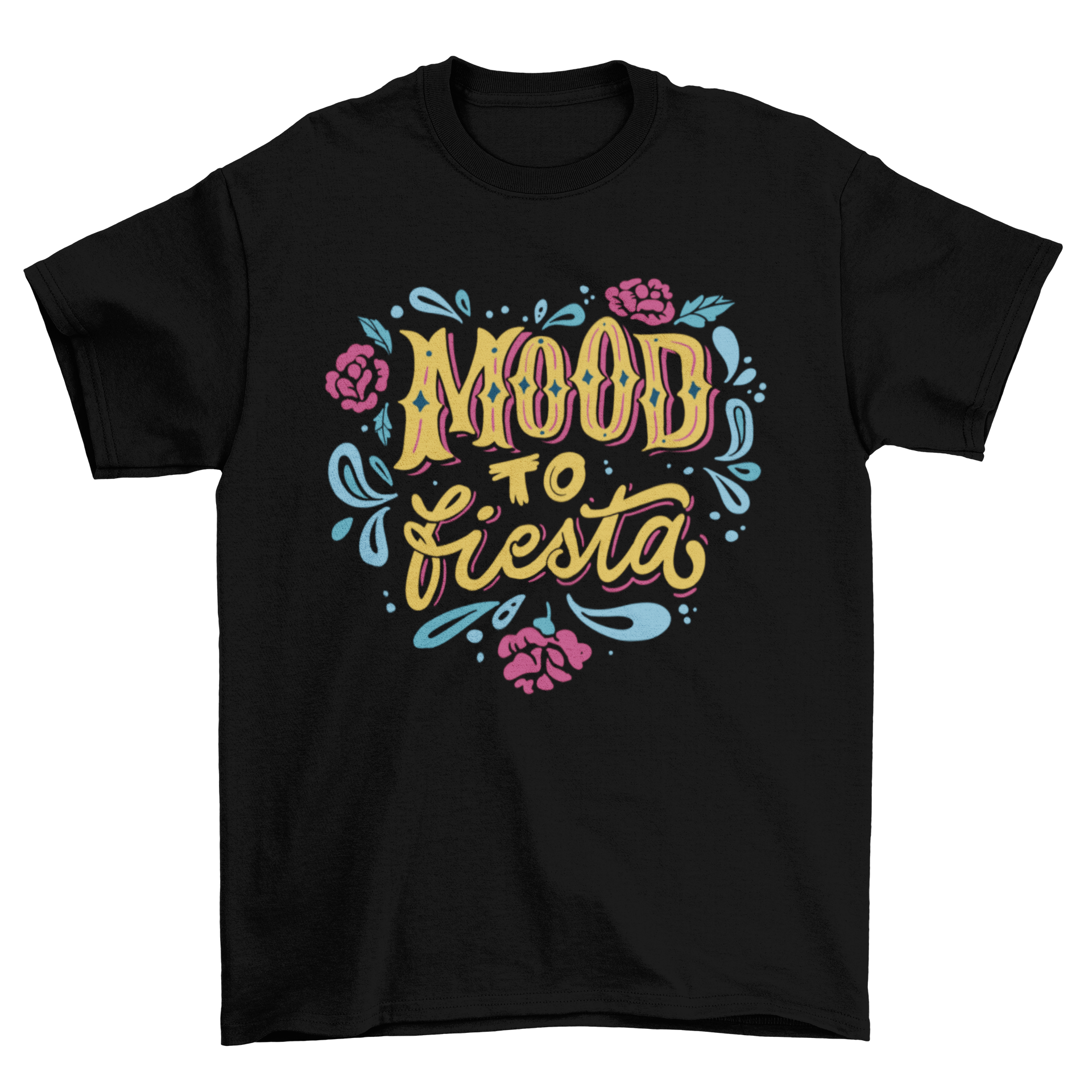 Fiesta Mood T-shirt featuring the quote 'Mood to fiesta' in vibrant colors.