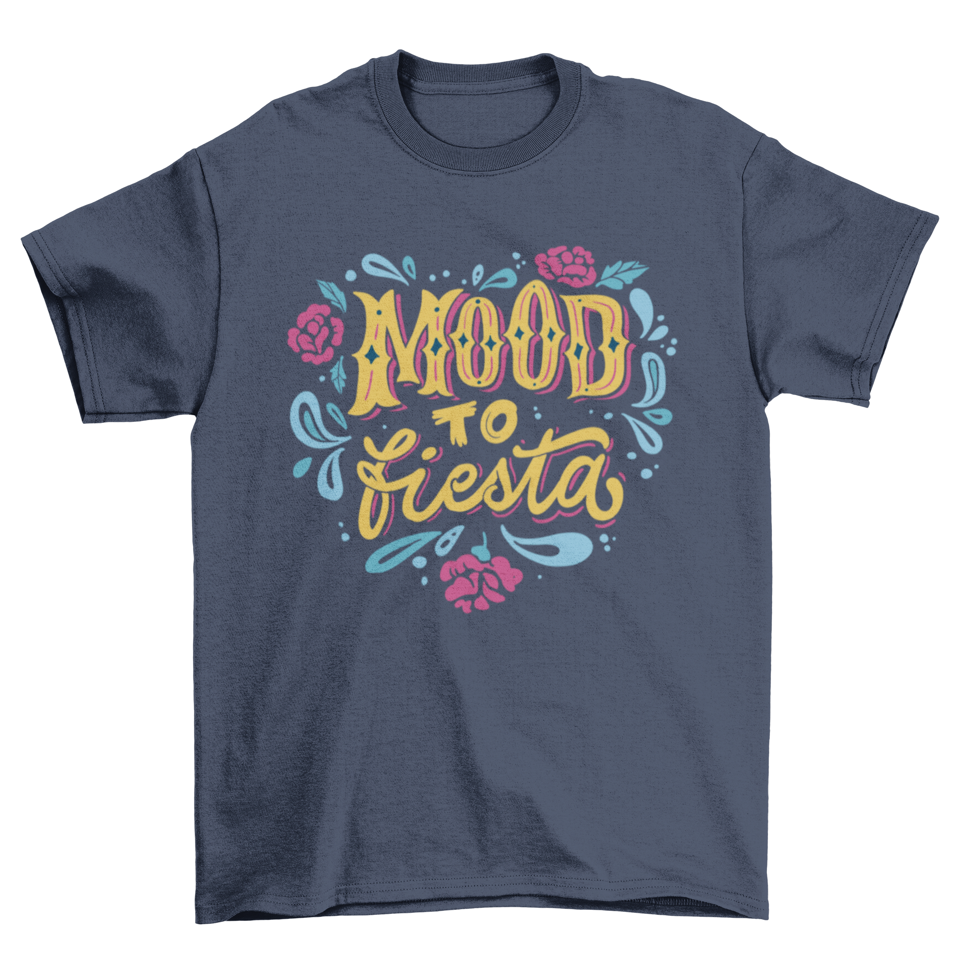 Fiesta Mood T-shirt featuring the quote 'Mood to fiesta' in vibrant colors.