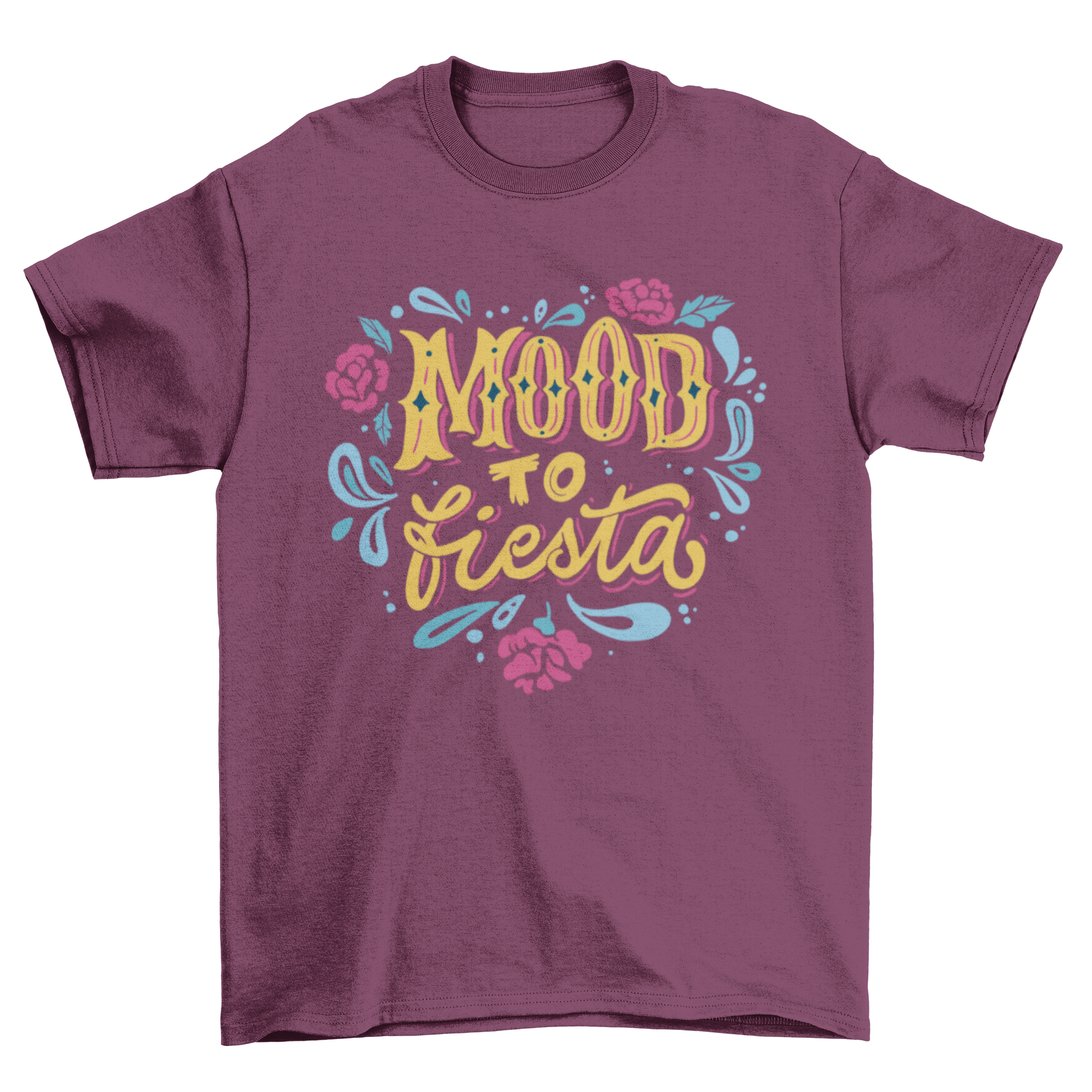 Fiesta Mood T-shirt featuring the quote 'Mood to fiesta' in vibrant colors.
