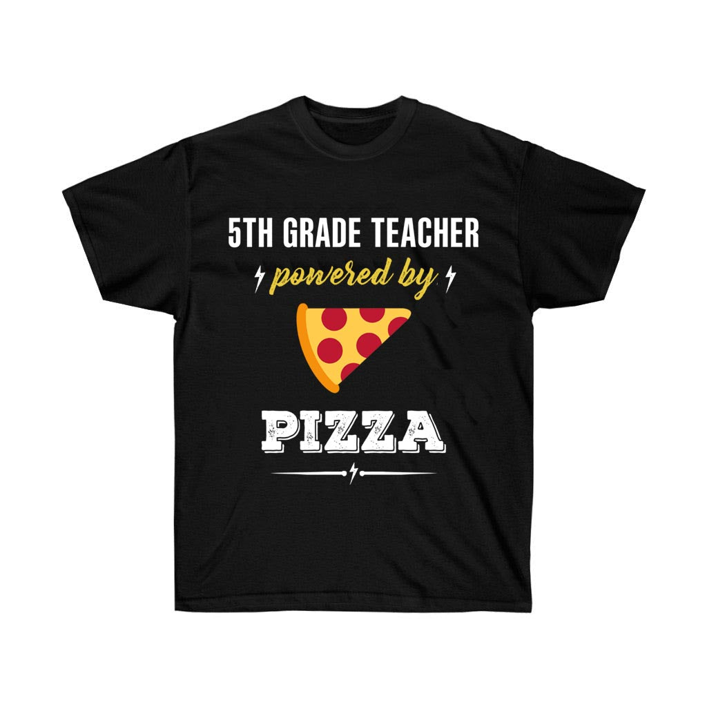 Fifth Grade Teacher Powered by Pizza T-Shirt featuring a fun design, made from 100% soft cotton, suitable for both men and women.