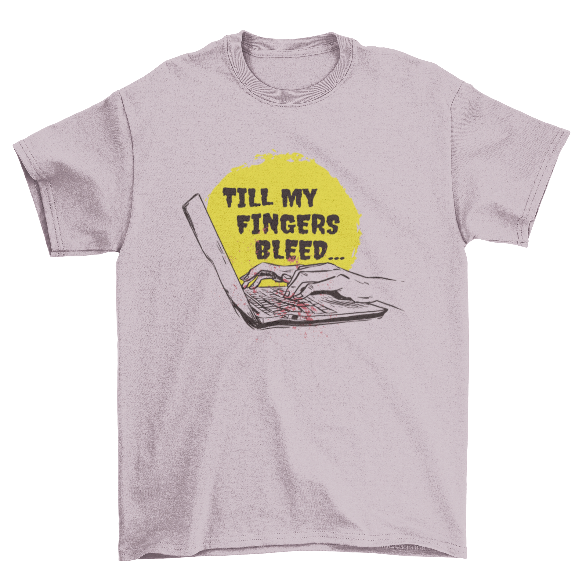 A stylish t-shirt featuring hands typing on a laptop with the quote 'Till my fingers bleed'.