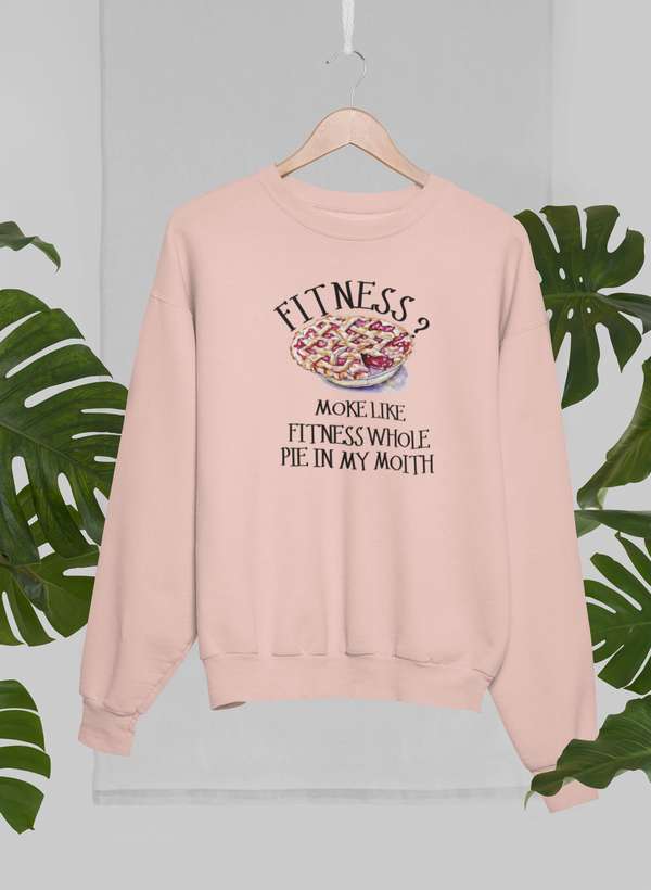 Fitness Pie In My Mouth Sweat Shirt featuring a cozy fleece lining and adjustable cuffs, perfect for fitness enthusiasts.