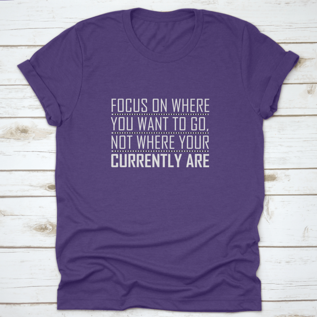 A comfortable cotton shirt featuring an inspiring motivational quote design, perfect for everyday wear.