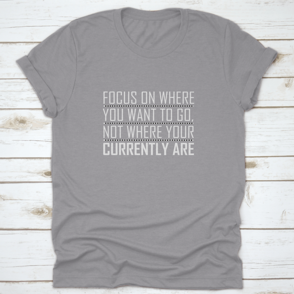 A comfortable cotton shirt featuring an inspiring motivational quote design, perfect for everyday wear.