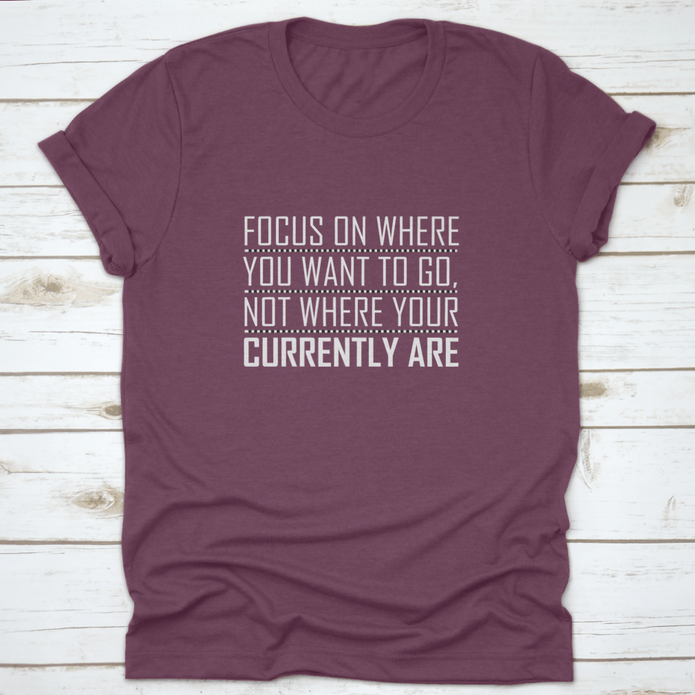 A comfortable cotton shirt featuring an inspiring motivational quote design, perfect for everyday wear.