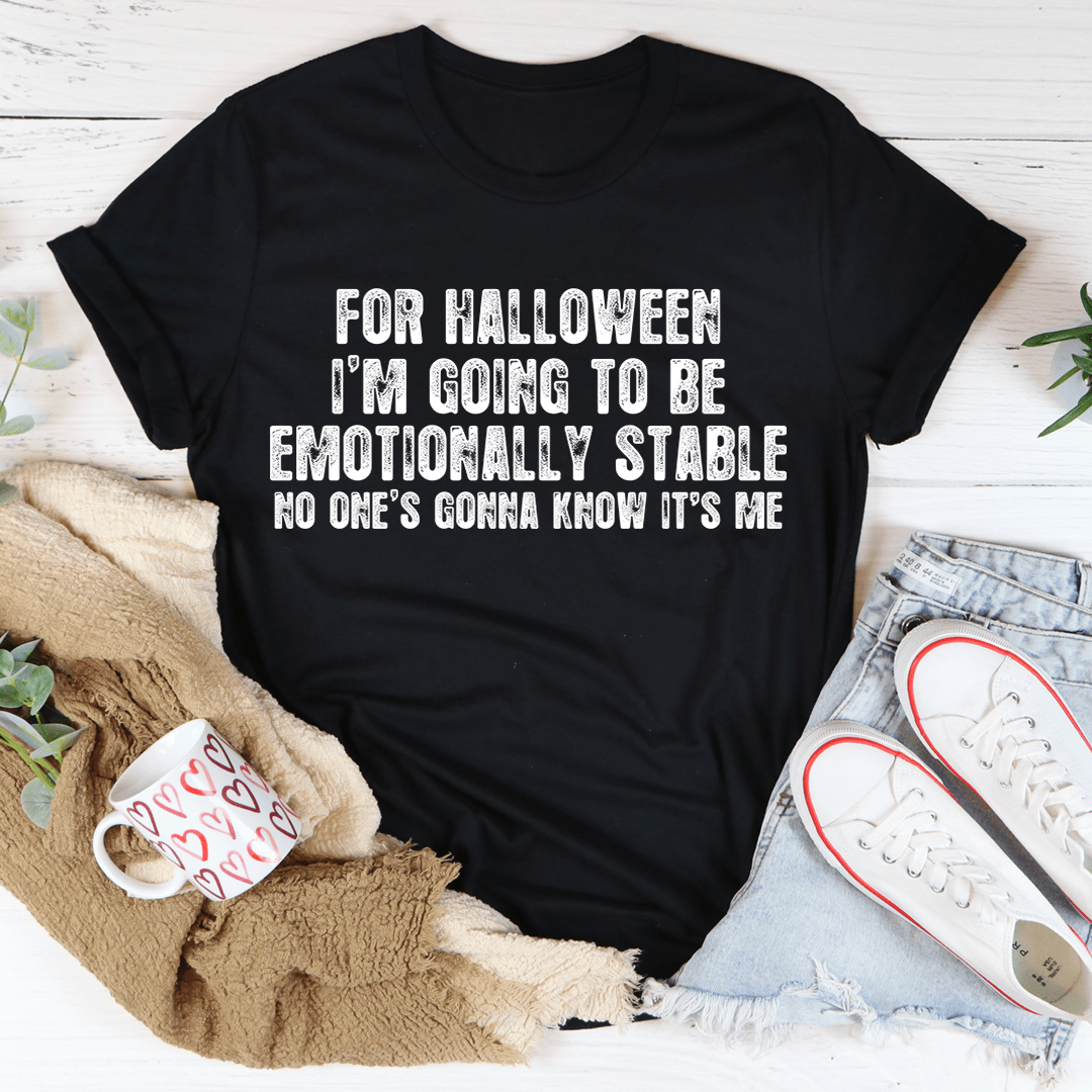 Halloween I'm Going To Be Emotionally Stable Tee, featuring vibrant digital print on soft cotton fabric.