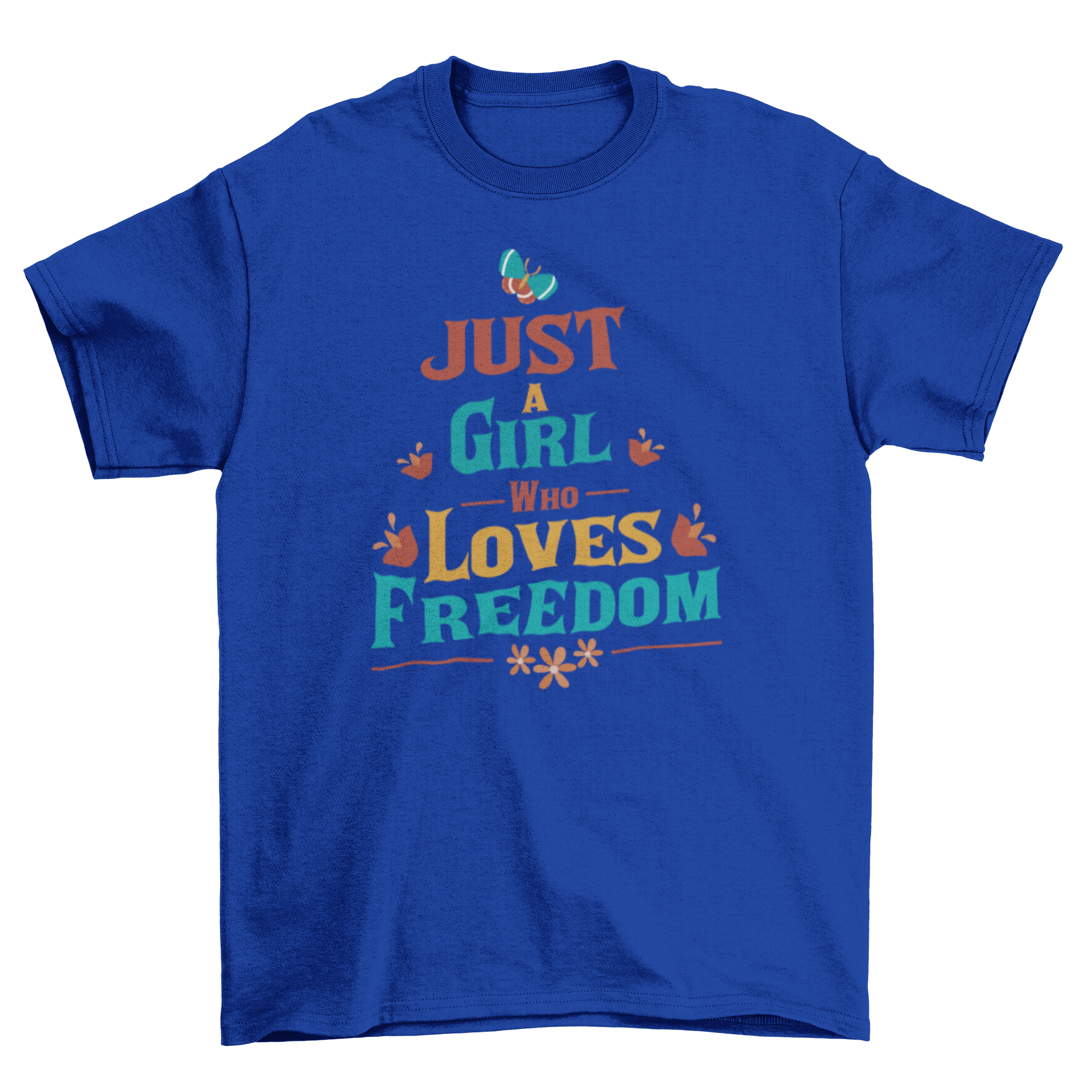 A stylish t-shirt featuring the quote 'Just a girl who loves freedom' in bold lettering, perfect for expressing individuality.