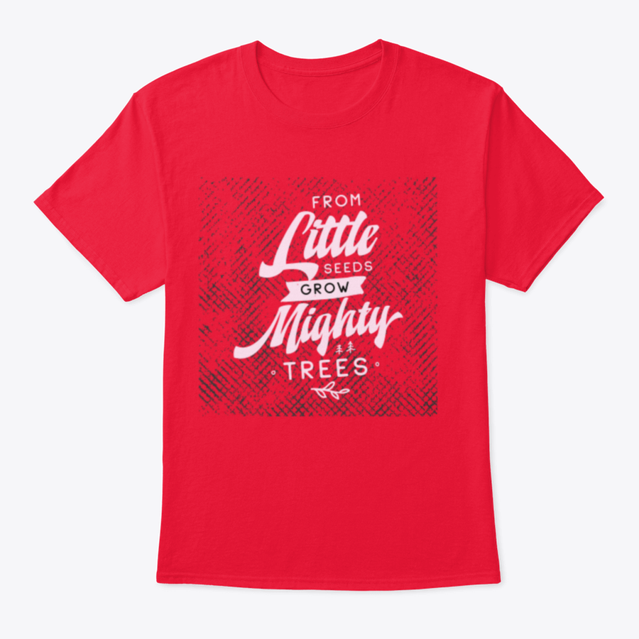 A stylish t-shirt featuring the design 'From Little Seeds Grow Mighty Trees', made from 100% cotton, showcasing its comfortable fit and quality fabric.