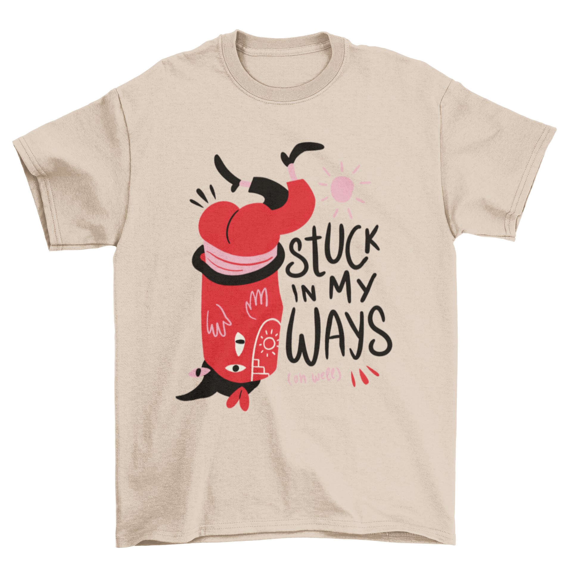 A humorous t-shirt featuring a quirky creature upside down with the quote 'Stuck in my ways', showcasing a fun and positive design.