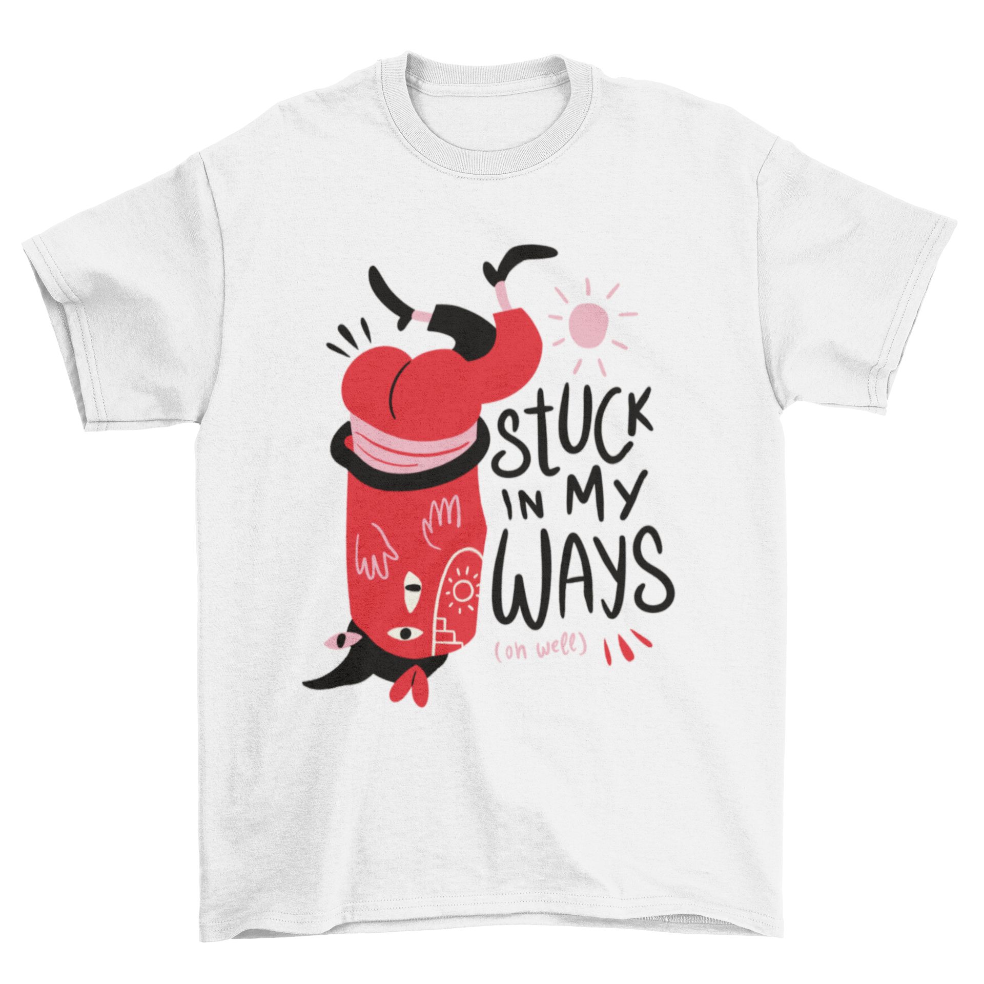 A humorous t-shirt featuring a quirky creature upside down with the quote 'Stuck in my ways', showcasing a fun and positive design.