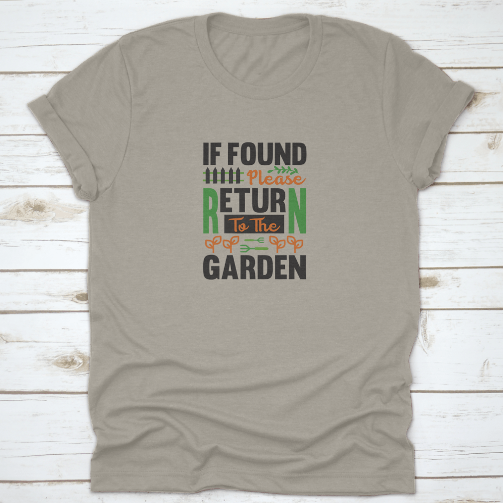 Garden Design Message shirt featuring 'If Found Please Return To The' text, made from 100% cotton, displayed on a neutral background.