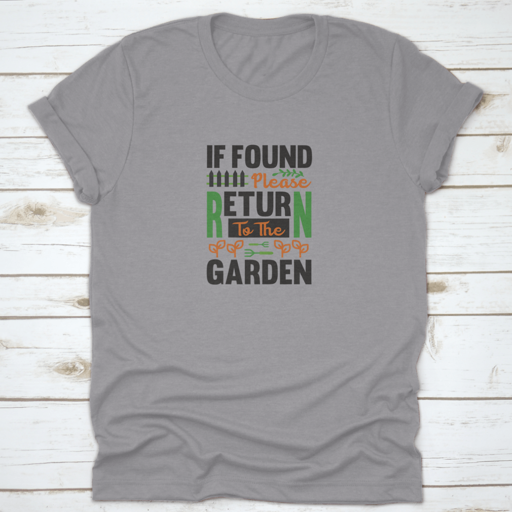 Garden Design Message shirt featuring 'If Found Please Return To The' text, made from 100% cotton, displayed on a neutral background.