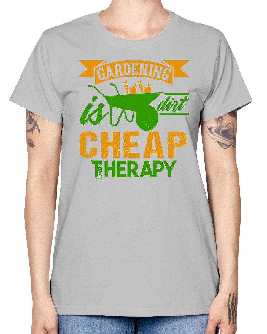 A stylish Missy T-Shirt featuring the phrase 'Gardening is dirt cheap therapy' in a comfortable fit, perfect for gardening enthusiasts.