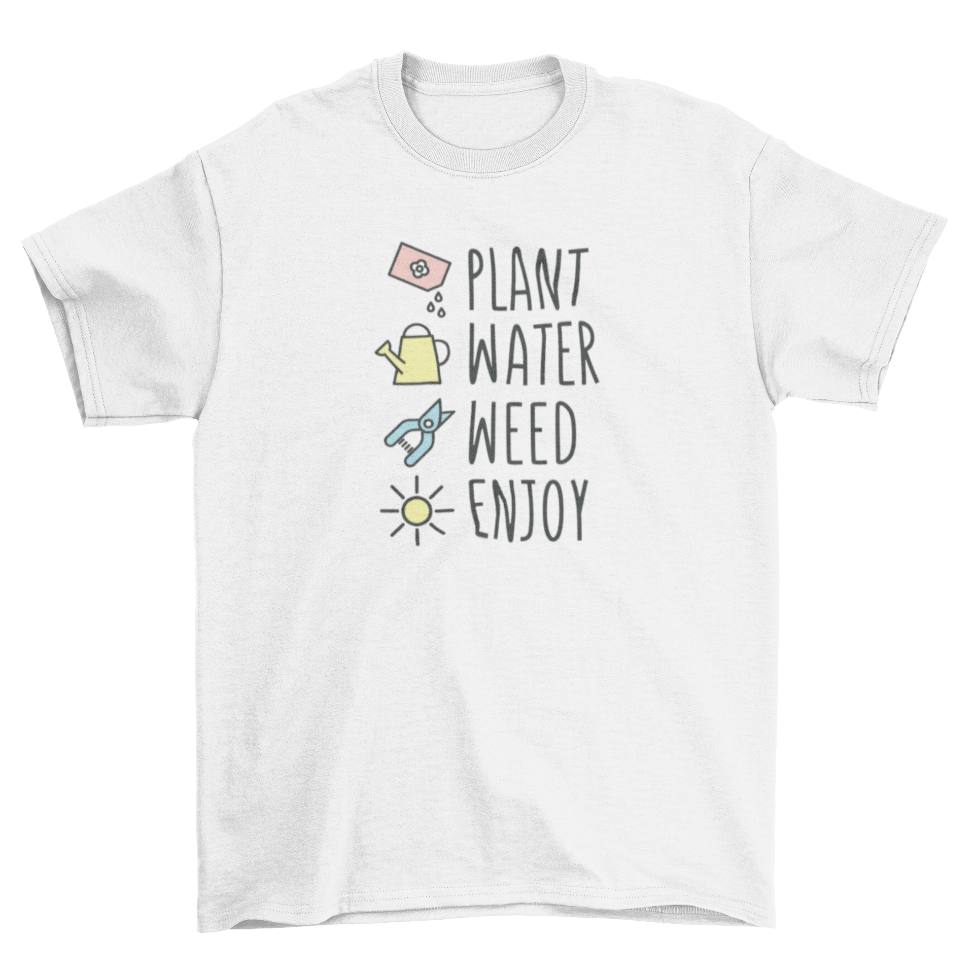 Cute t-shirt featuring gardening steps: Plant, Water, Weed, Enjoy.