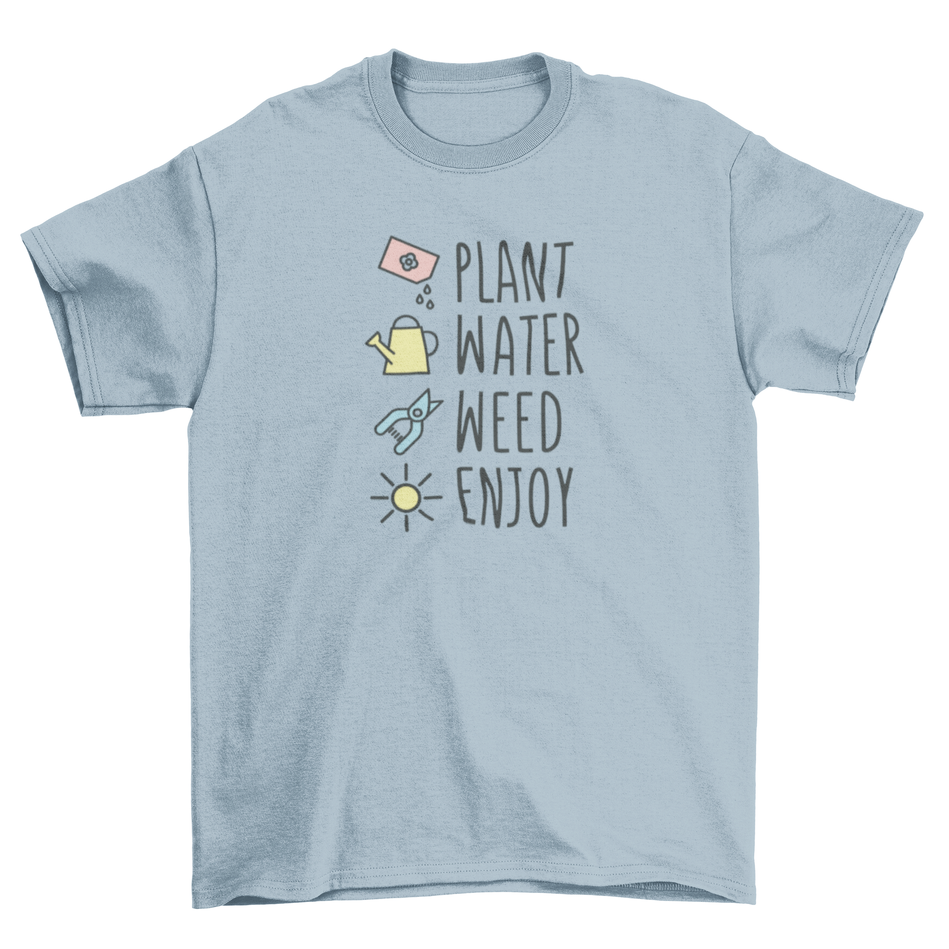 Cute t-shirt featuring gardening steps: Plant, Water, Weed, Enjoy.