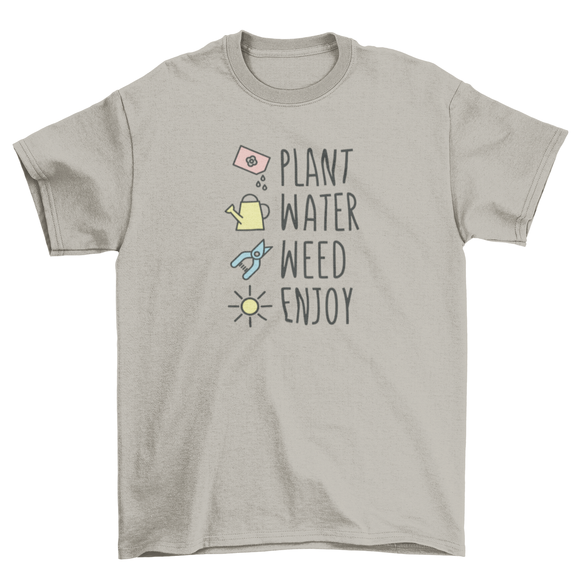 Cute t-shirt featuring gardening steps: Plant, Water, Weed, Enjoy.