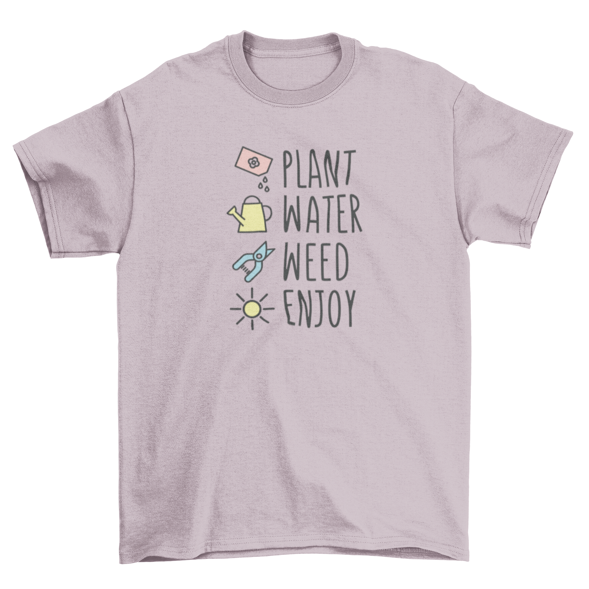 Cute t-shirt featuring gardening steps: Plant, Water, Weed, Enjoy.