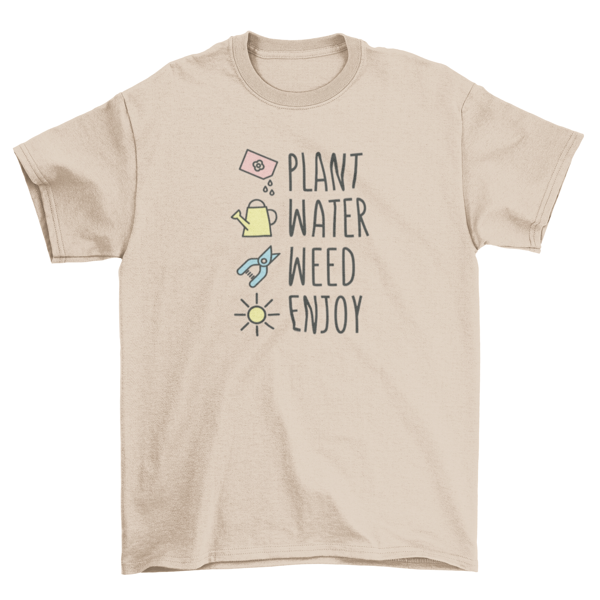 Cute t-shirt featuring gardening steps: Plant, Water, Weed, Enjoy.