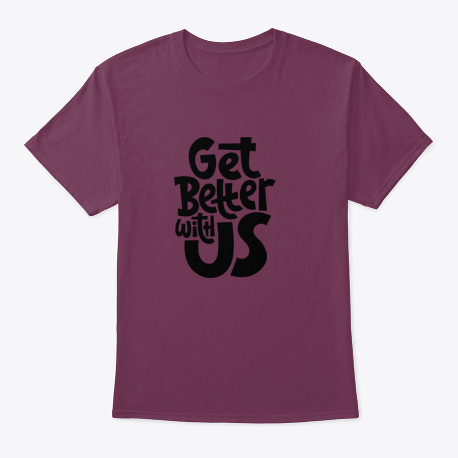 Get Better With Us Inspirational Quote Design T-Shirt in various colors, showcasing its comfortable fit and motivational design.