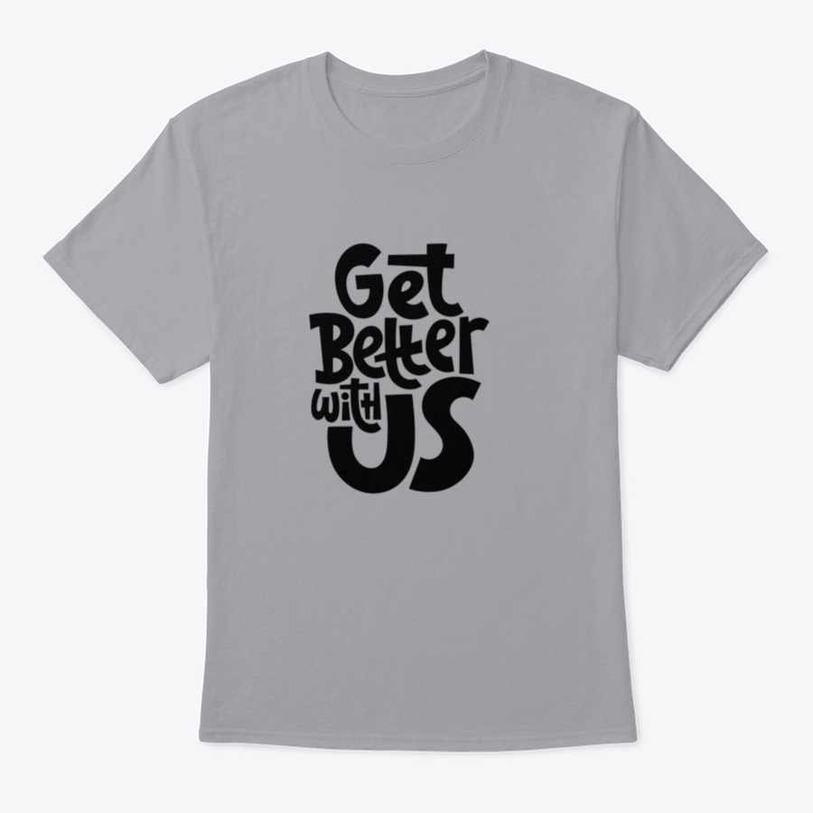 Get Better With Us Inspirational Quote Design T-Shirt in various colors, showcasing its comfortable fit and motivational design.