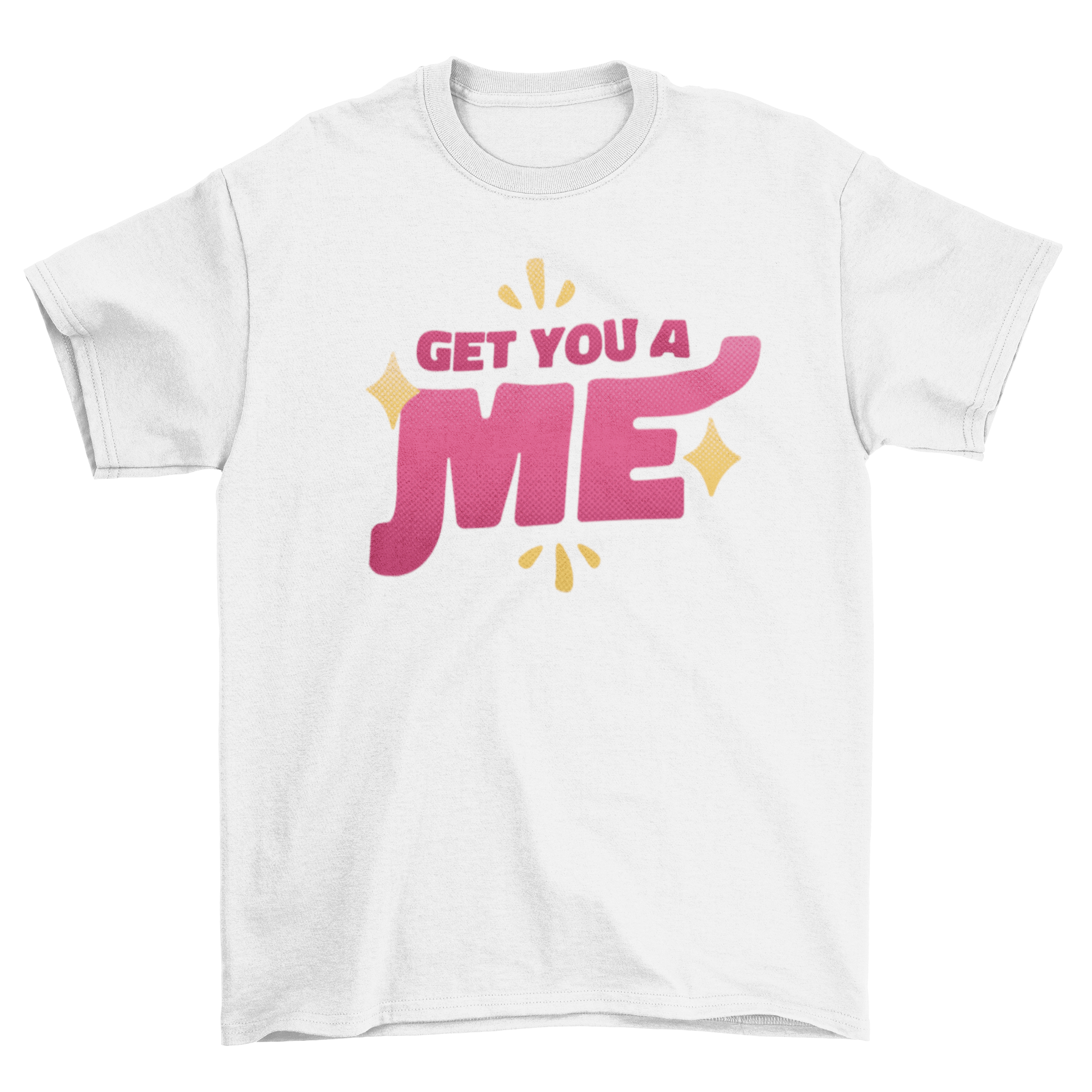 A stylish t-shirt featuring the quote 'Get you a me' in bold letters, perfect for casual wear.