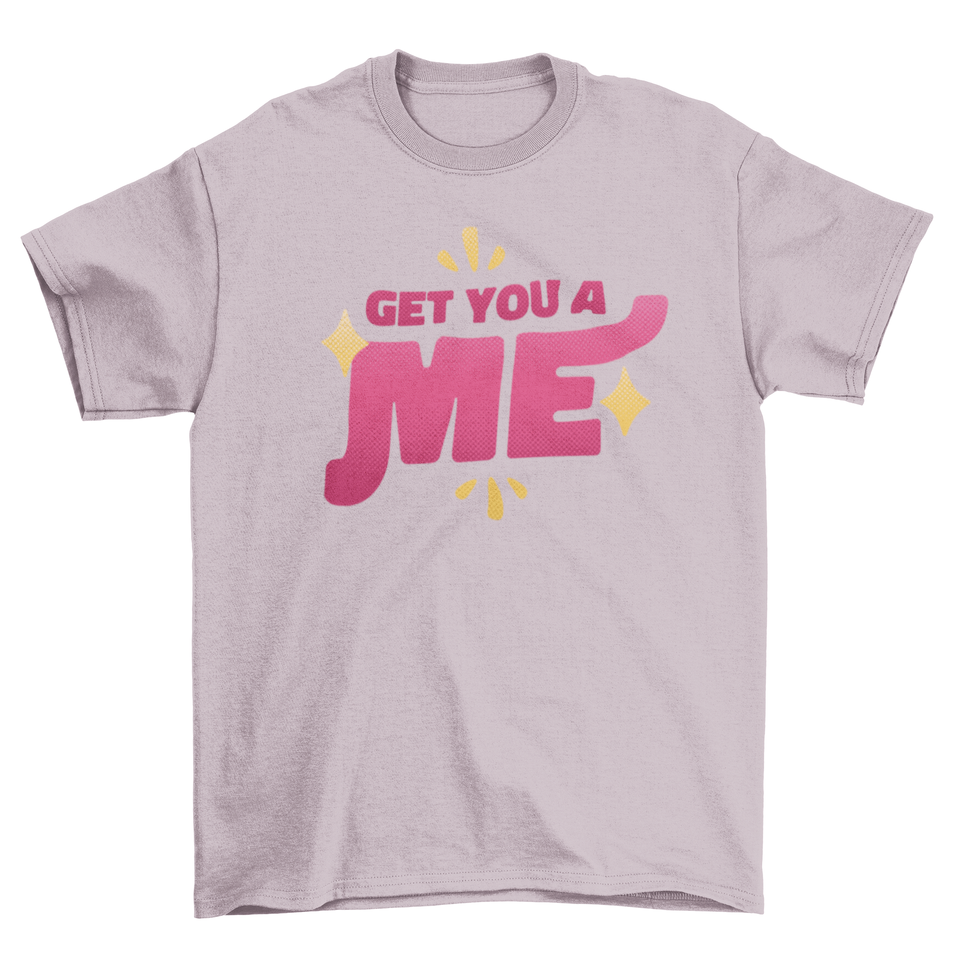 A stylish t-shirt featuring the quote 'Get you a me' in bold letters, perfect for casual wear.