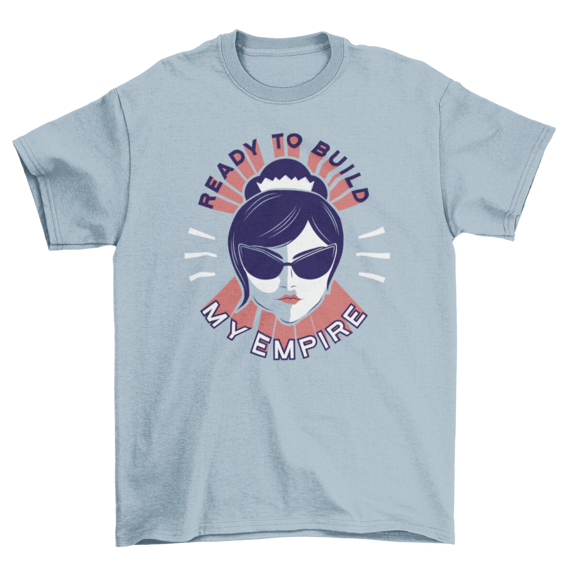 Stylish t-shirt featuring a woman with sunglasses and the quote 'Ready to build my empire'.