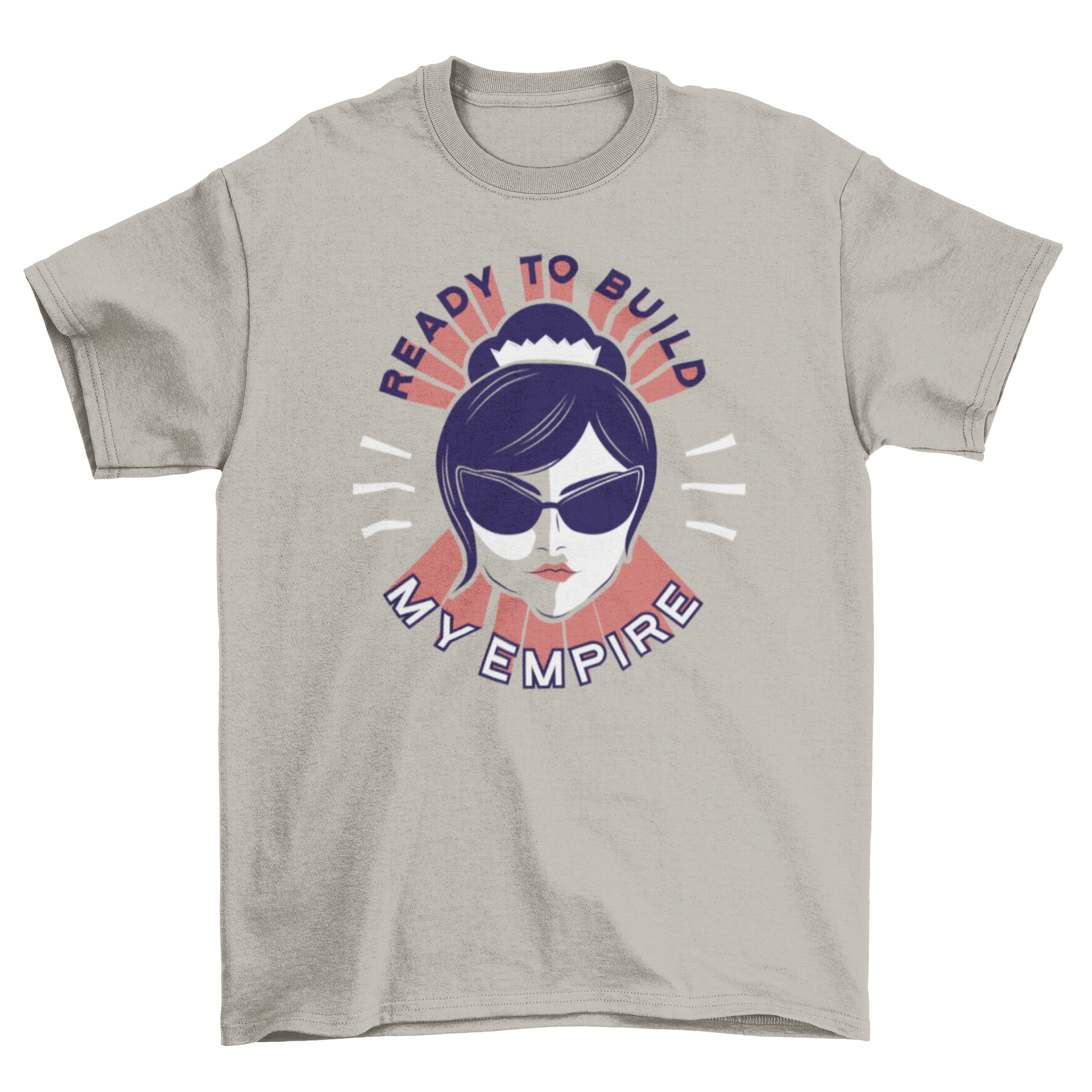 Stylish t-shirt featuring a woman with sunglasses and the quote 'Ready to build my empire'.