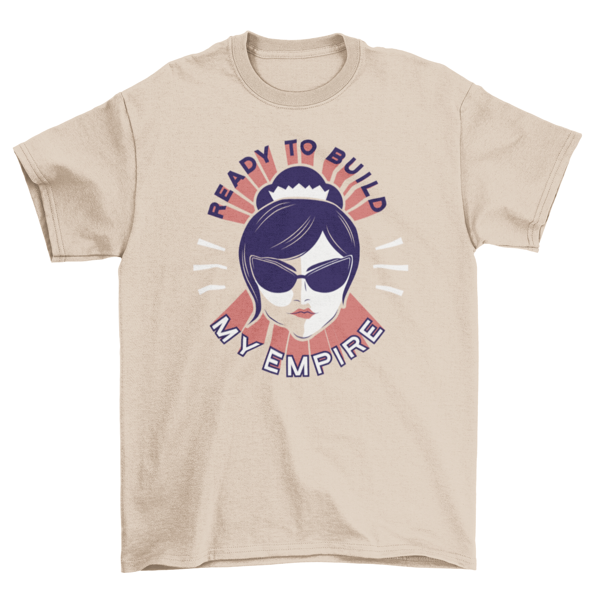 Stylish t-shirt featuring a woman with sunglasses and the quote 'Ready to build my empire'.