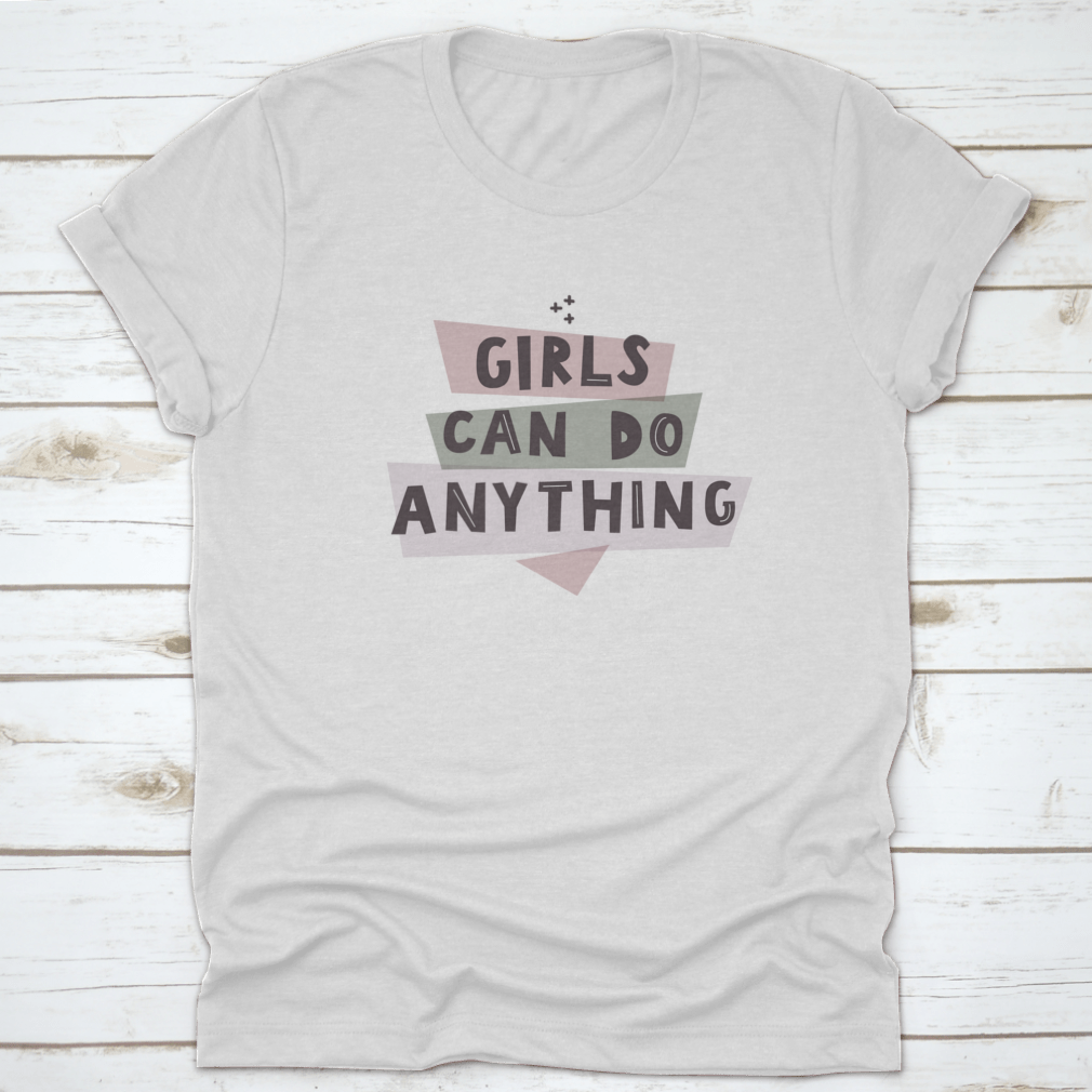 Colorful Girls Can Do Anything shirt featuring a feminist quote, made from 100% cotton with a classic fit.