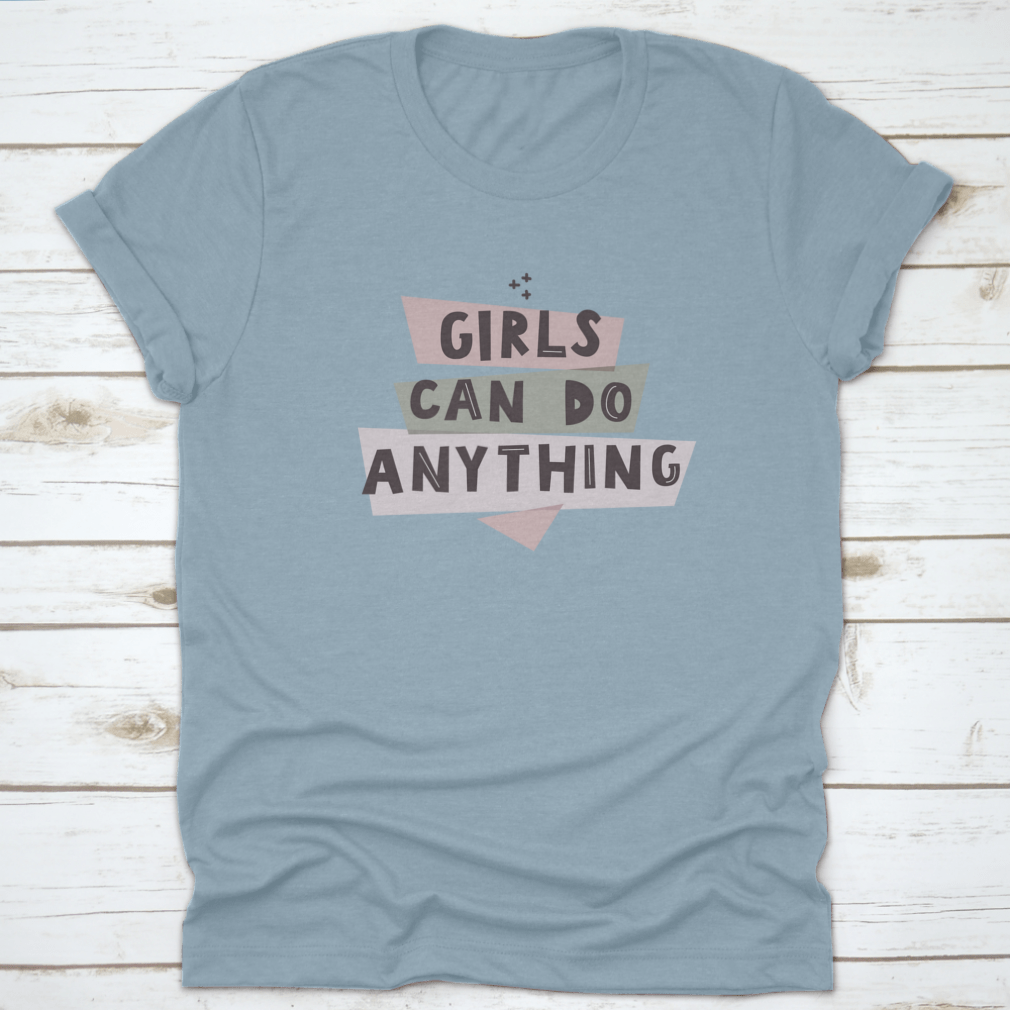 Colorful Girls Can Do Anything shirt featuring a feminist quote, made from 100% cotton with a classic fit.