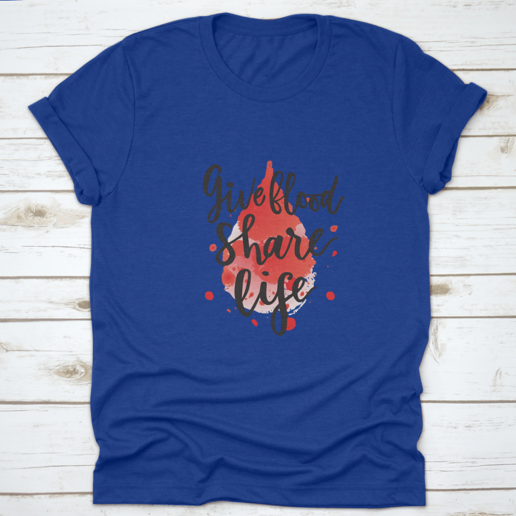 A stylish t-shirt featuring a watercolor drop design with the phrase 'Give Blood Share Life', made from 100% cotton for comfort.