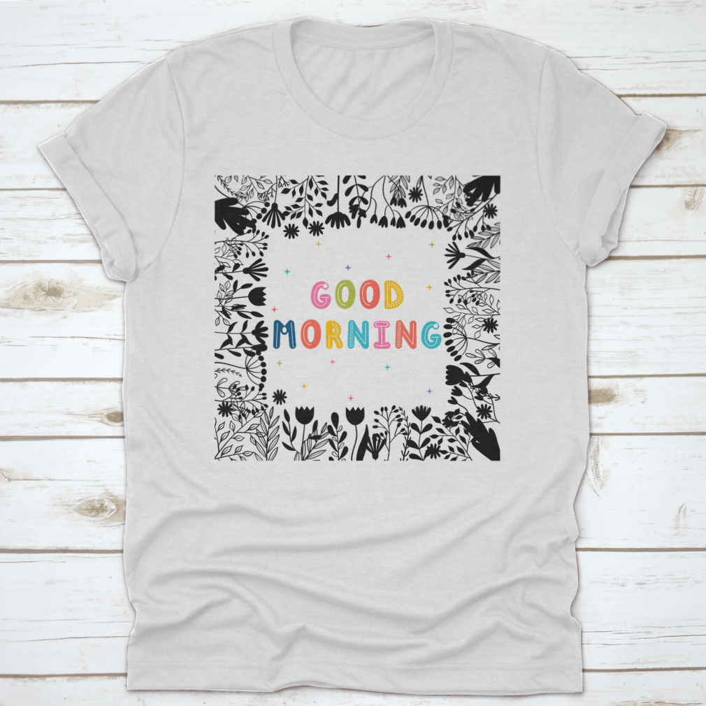 A comfortable Good Morning Inspirational Quote T-shirt made from 100% cotton, featuring a classic fit and motivational slogan.