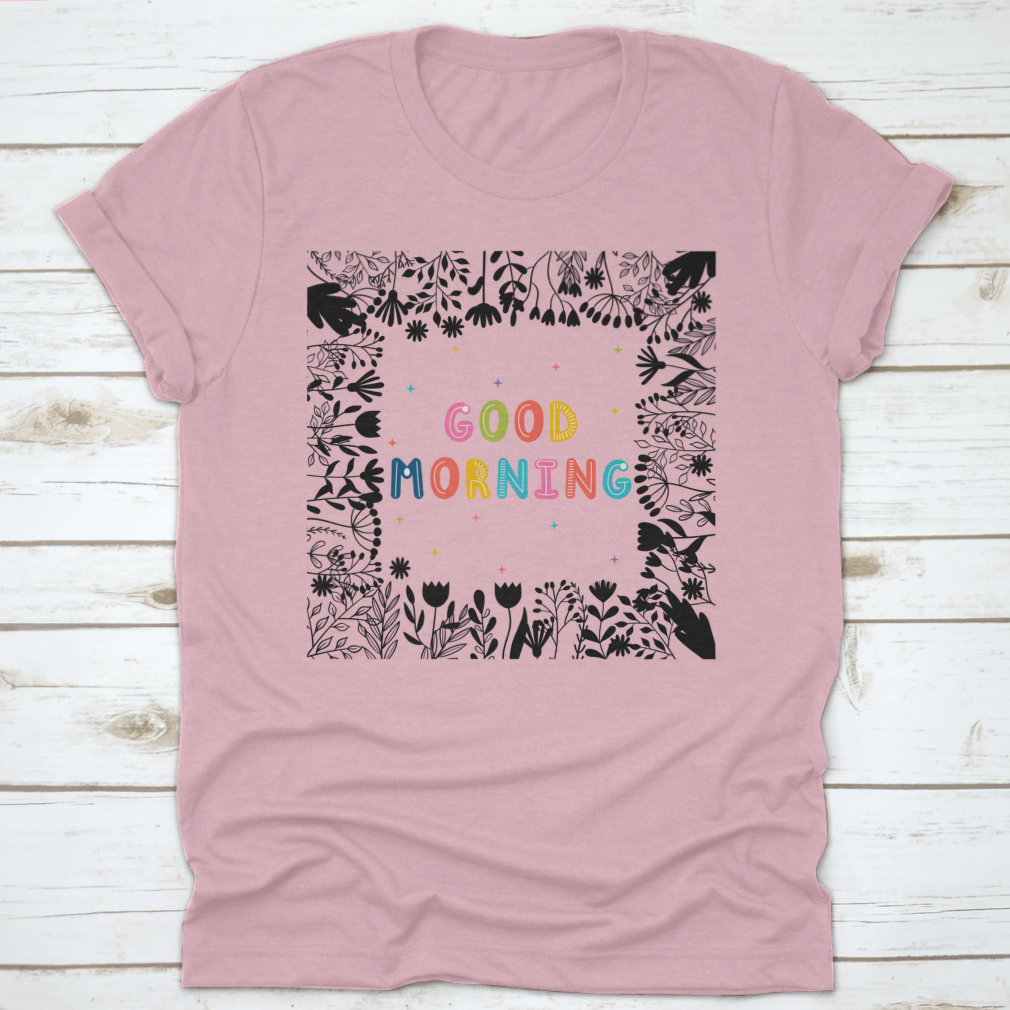 A comfortable Good Morning Inspirational Quote T-shirt made from 100% cotton, featuring a classic fit and motivational slogan.