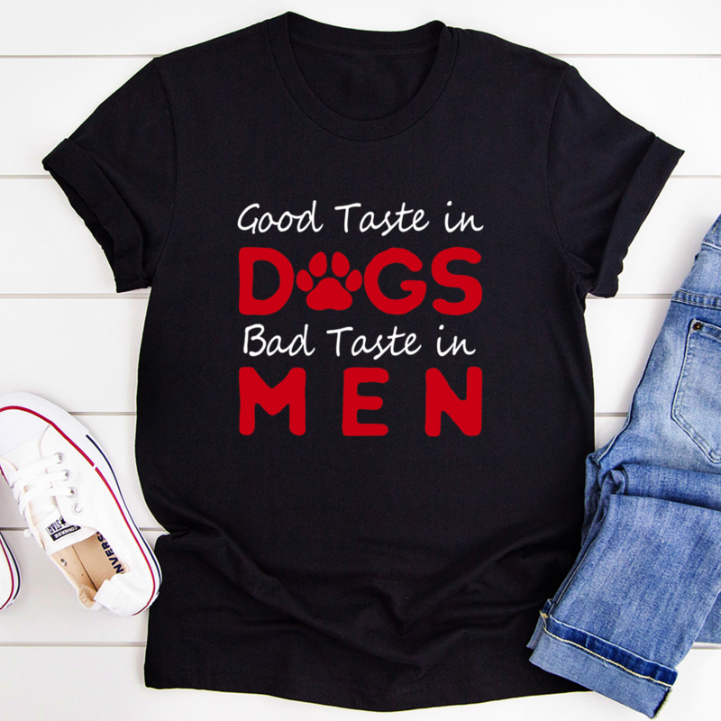 Good Taste In Dogs T-Shirt made from soft ring-spun cotton, featuring double stitching for durability, available in various sizes.