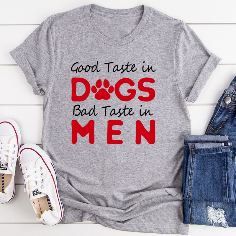 Good Taste In Dogs T-Shirt made from soft ring-spun cotton, featuring double stitching for durability, available in various sizes.
