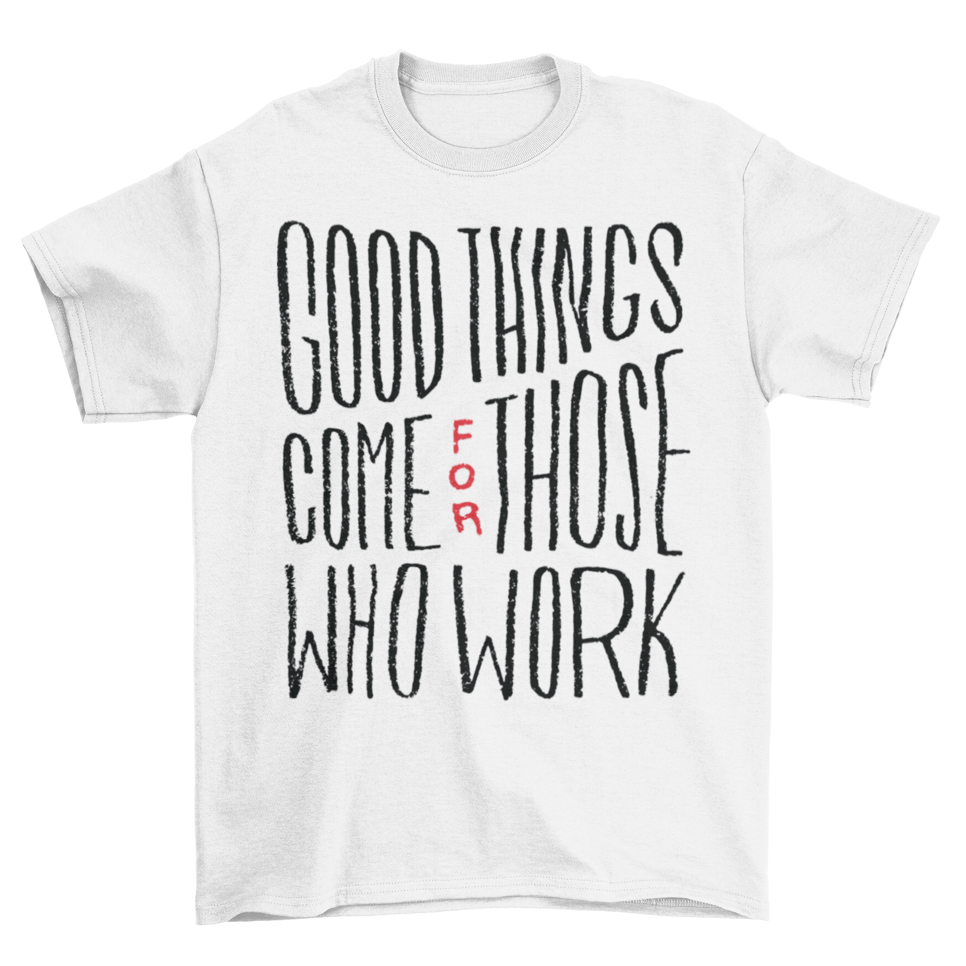 Good Things Work T-Shirt featuring an inspiring quote design in a stylish fit.