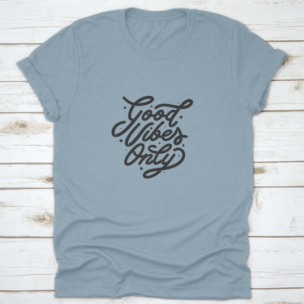 Good Vibes Only T-Shirt featuring an inspirational quote design, made from soft cotton fabric.