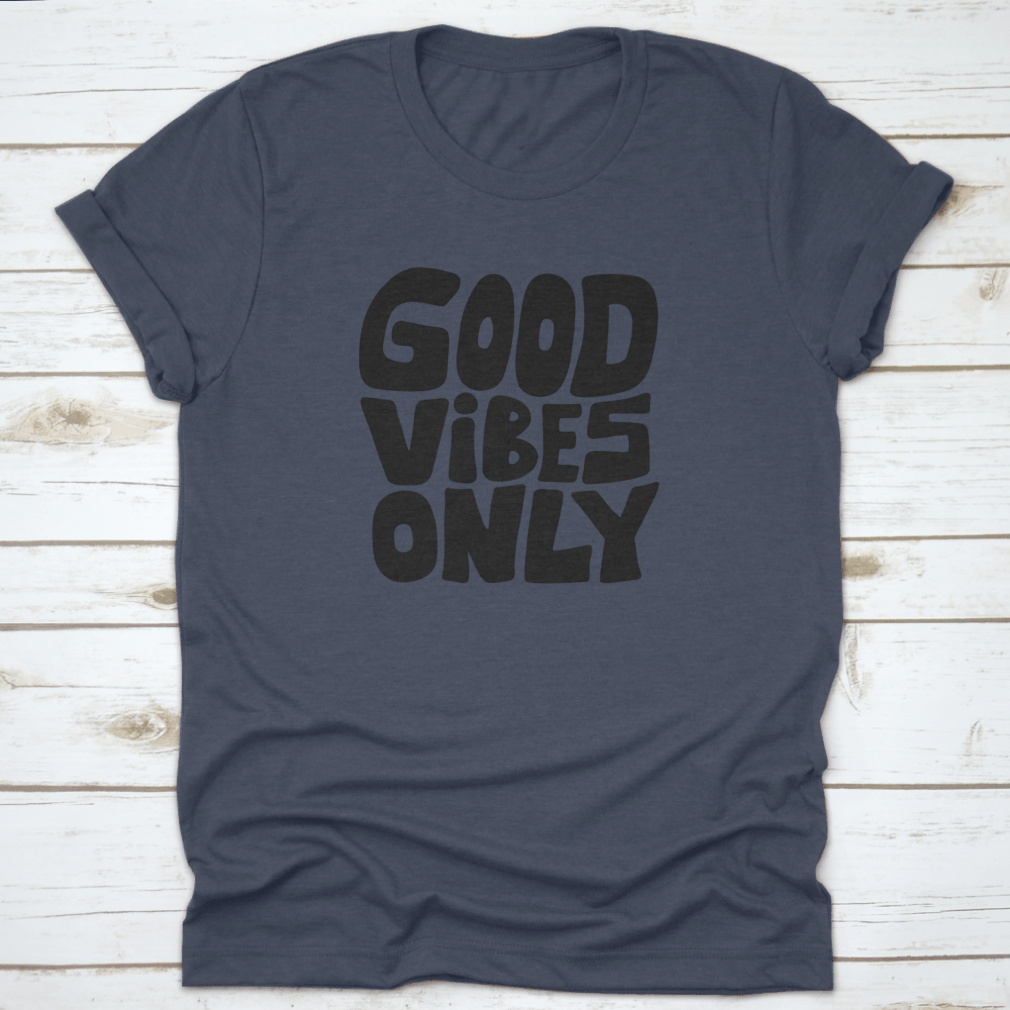 Good Vibes Only Quote t-shirt featuring a hand-drawn cartoon illustration on a soft cotton fabric.