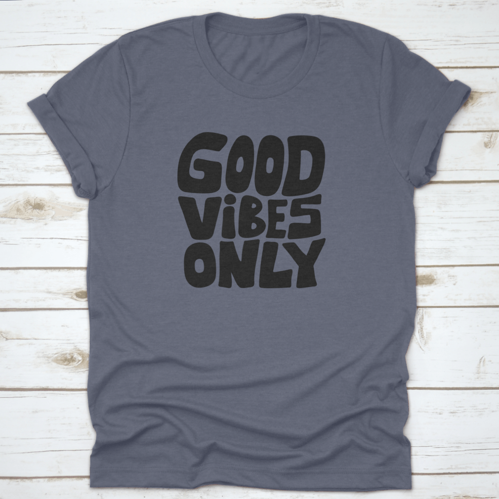 Good Vibes Only Quote t-shirt featuring a hand-drawn cartoon illustration on a soft cotton fabric.